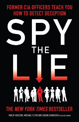 Spy the Lie: Former CIA Officers Teach You How to Detect Deception - Floyd, Mike, and Houston, Philip, and Carnicero, Susan