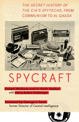Spycraft: The Secret History of the Cia's Spytechs, from Communism to Al-Qaeda - Wallace, Robert, Sir, and Melton, H Keith, and Schlesinger, Henry R