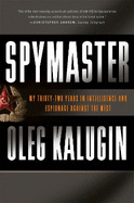 Spymaster: My Thirty-Two Years in Intelligence and Espionage Against the West
