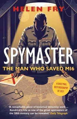 Spymaster: The Man Who Saved MI6 - Fry, Helen