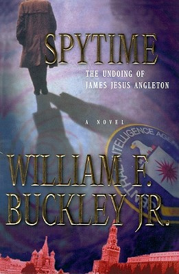 Spytime: The Undoing of James Jesus Angleton - Buckley, William F, Jr., and Todd, Raymond (Read by)