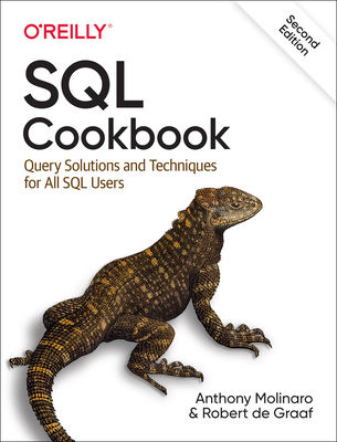SQL Cookbook: Query Solutions and Techniques for All SQL Users - Molinaro, Anthony, and de Graaf, Robert