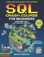 SQL Crash Course for Beginners: A Thrilling Challenge to SQL Mastery