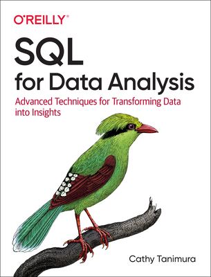 SQL for Data Analysis: Advanced Techniques for Transforming Data into Insights - Tanimura, Cathy