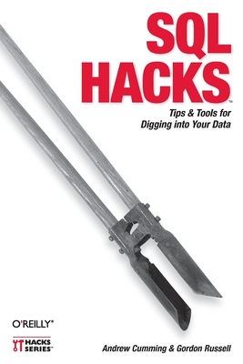 SQL Hacks: Tips & Tools for Digging Into Your Data - Cumming, Andrew, and Russell, Gordon