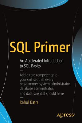 SQL Primer: An Accelerated Introduction to SQL Basics - Batra, Rahul