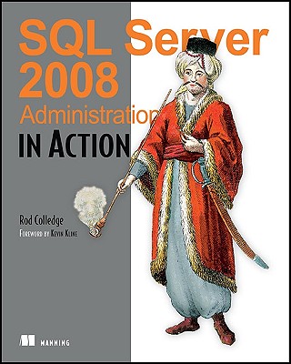 SQL Server 2008 Administration in Action - Colledge, Rod