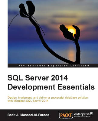 SQL Server 2014 Development Essentials - A Masood-Al-Farooq, Basit