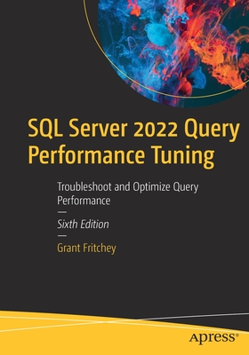 SQL Server 2022 Query Performance Tuning: Troubleshoot and Optimize Query Performance - Fritchey, Grant