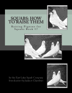 Squabs: How To Raise Them: Raising Pigeons for Squabs Book 17