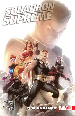 Squadron Supreme Vol. 3: Finding Namor - Robinson, James, and Garner, Alex