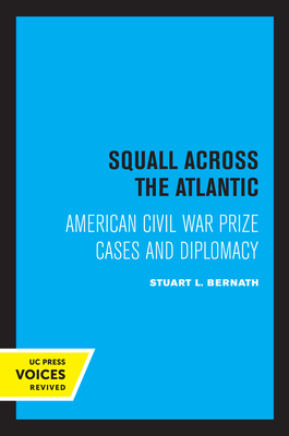 Squall Across the Atlantic: American Civil War Prize Cases and Diplomacy - Bernath, Stuart L.