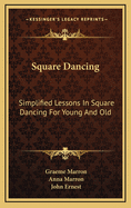 Square Dancing: Simplified Lessons in Square Dancing for Young and Old