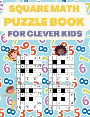 Square Math Puzzle Book for Clever Kids: More then 580 Square Puzzles - Sparklers, Brain