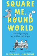 Square Me, Round World: Stories of growing up in a world not built for you