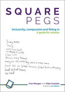 Square Pegs: Inclusivity, Compassion and Fitting in - A Guide for Schools