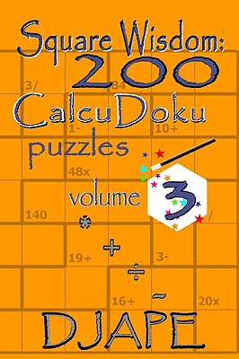 Square Wisdom: 200 Calcudoku Puzzles - Ape, Dj
