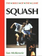 Squash: Skills of the Game - McKenzie, Ian