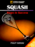 Squash: Steps to Success: Steps to Success - Yarrow, Philip, Mr.