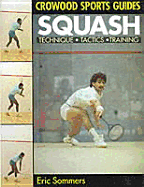 Squash: Technique, Tactics, & Training - Sommers, Eric