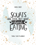 Squats Are Cool But What About Eating: Portable Format Monthly 36 Months Planner Three Year All View 2020-2022 To Do List Schedule Agenda Logbook Federal Holidays Password Tracker Goal Year Gifts
