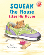 Squeak the Mouse Likes His House