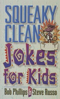 Squeaky Clean Jokes for Kids - Phillips, Bob, and Russo, Steve