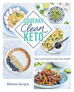 Squeaky Clean Keto: Next Level Keto to Hack Your Health