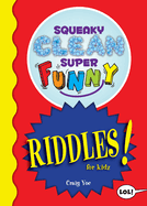 Squeaky Clean Super Funny Riddles for Kidz: (Things to Do at Home, Learn to Read, Jokes & Riddles for Kids)