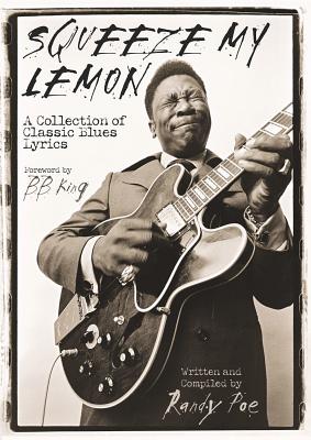 Squeeze My Lemon: A Collection of Classic Blues Lyrics - Poe, Randy