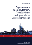 Squeeze-Outs Nach Deutschem, Franzoesischem Und Spanischem Gesellschaftsrecht: Eine Oekonomische Und Rechtsvergleichende Analyse Unter Beruecksichtigung Der Europaeischen Rechtsentwicklung