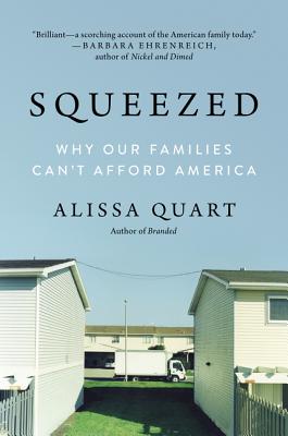 Squeezed: Why Our Families Can't Afford America - Quart, Alissa