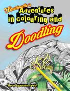 Squidoodle's Adventures in Colouring and Doodling.: An Intricate Adult Coloring Book