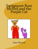 Squigmont Ross McNeil and the Purple Cat
