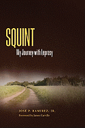 Squint: My Journey with Leprosy - Ramirez, Jose P, and Carville, James (Foreword by)