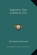 Squinty The Comical Pig - Barnum, Richard