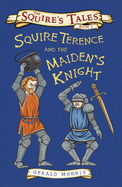 Squire Terence and the Maiden's Knight - Morris, Gerald