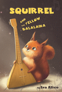 Squirrel and the yellow balalaika