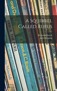 Squirrel Called Rufus