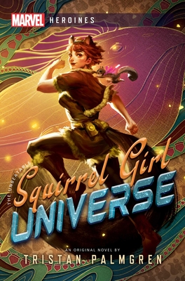 Squirrel Girl: Universe: A Marvel Heroines Novel - Palmgren, Tristan