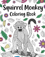Squirrel Monkey Coloring Book: Funny Quotes and Freestyle Drawing Pages, Safari Jungle Animals