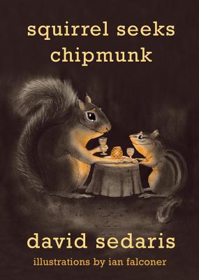 Squirrel Seeks Chipmunk: A Modest Bestiary - Sedaris, David