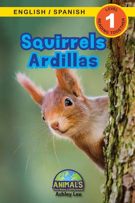 Squirrels / Ardillas: Bilingual (English / Spanish) (Ingl?s / Espaol) Animals That Make a Difference! (Engaging Readers, Level 1) - Lee, Ashley, and Roumanis, Alexis (Editor)