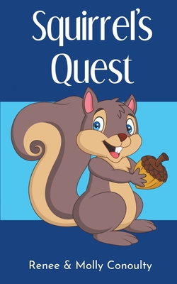 Squirrel's Quest - Conoulty, Renee, and Conoulty, Molly