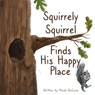 Squirrely Squirrel Finds His Happy Place