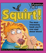 Squirt!: The Most Interesting Book You'll Ever Read about Blood