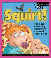 Squirt!: The Most Interesting Book You'll Ever Read about Blood