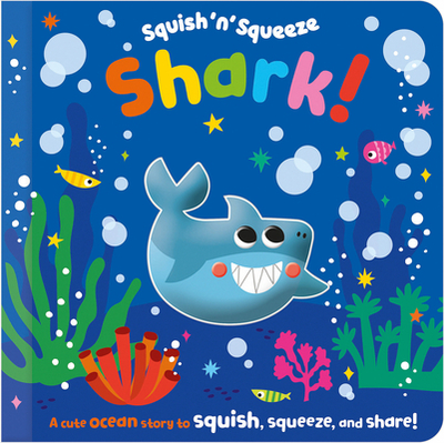 Squish 'n' Squeeze Shark! - Fewery, Alice