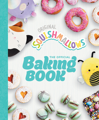 Squishmallows: The Official Baking Book: The Perfect Gift for Fans of the #1 Plush Brand - Squishmallows, Original