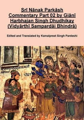 Sr  N nak Park sh Commentary Part 02 by Gi n  Harbhajan Singh Dhudhikay (Vidy rth  Sampard i Bhindr ) - Pardeshi, Kamalpreet Singh